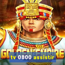 tv 0800 assistir